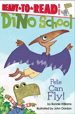 Pete Can Fly!: Ready-To-Read Level 1 by Williams, Bonnie