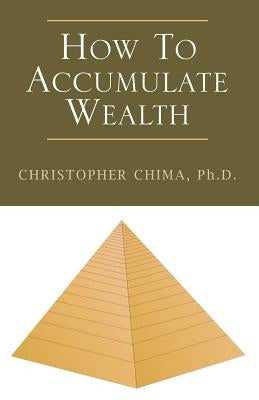 How to Accumulate Wealth by Chima, Christopher