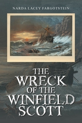 The Wreck of the Winfield Scott by Fargotstein, Narda Lacey