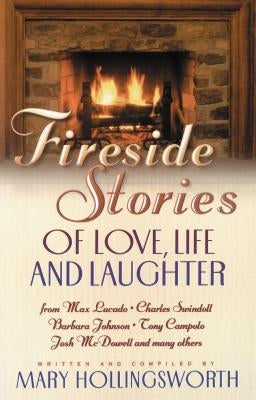 Fireside Stories of Love, Life, and Laughter by Hollingsworth, Mary