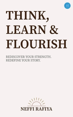 Think, Learn & Flourish by Rafiya, Neffi