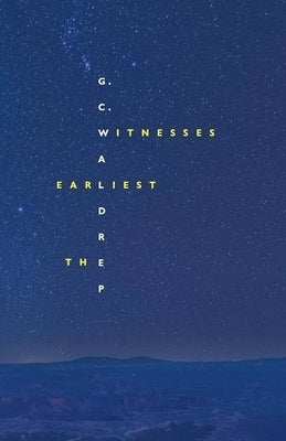 The Earliest Witnesses by Waldrep, G. C.