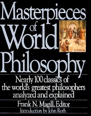 Masterpieces of World Philosophy by Magill, Frank N.