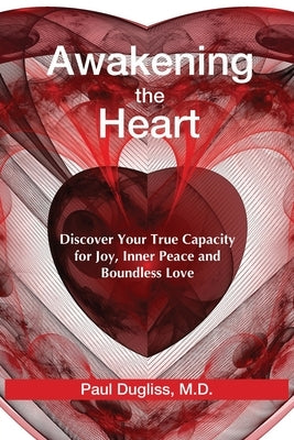Awakening the Heart by Dugliss, Paul