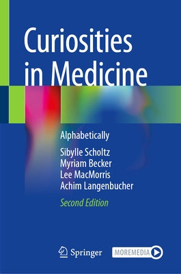 Curiosities in Medicine: Alphabetically by Scholtz, Sibylle