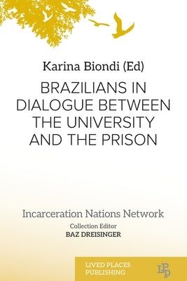 Brazilians in Dialogue Between the University and the Prison by Biondi, Karina