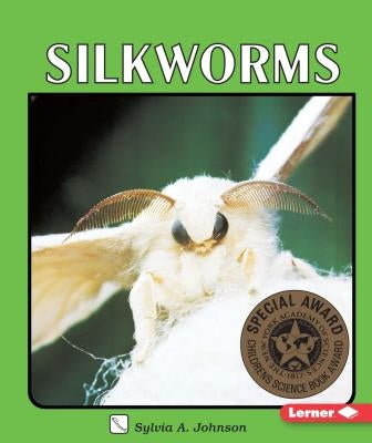 Silkworms by Johnson, Sylvia A.