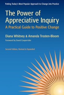 The Power of Appreciative Inquiry: A Practical Guide to Positive Change by Whitney, Diana
