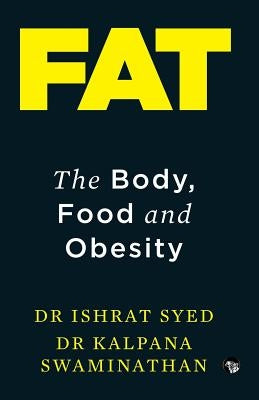 Fat: The Body, Food and Obesity by Syed, Ishrat