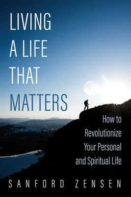 Living a Life That Matters by Zensen, Sanford