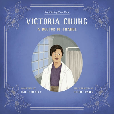 Victoria Chung: A Doctor of Change by Healey, Haley