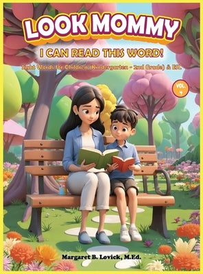 Look Mommy, I Can Read This Word (Vol. 4) Sight Words for Children (Kindergarten to 2nd Grade) & ESL by Lovick, Margaret B.