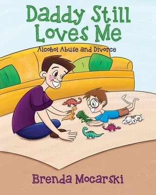 Daddy Still Loves Me: Alcohol Abuse and Divorce by Mocarski, Brenda