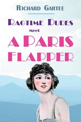 Ragtime Dudes Meet a Paris Flapper by Gartee, Richard