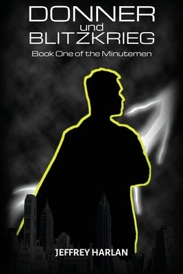Donner und Blitzkrieg: Book One of the Minutemen by Harlan, Jeffrey