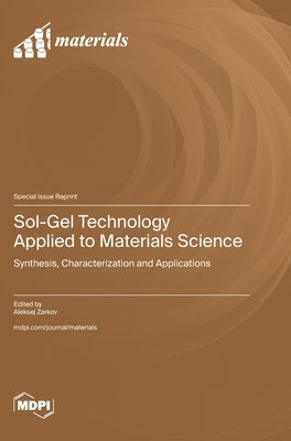 Sol-Gel Technology Applied to Materials Science: Synthesis, Characterization and Applications by Zarkov, Aleksej