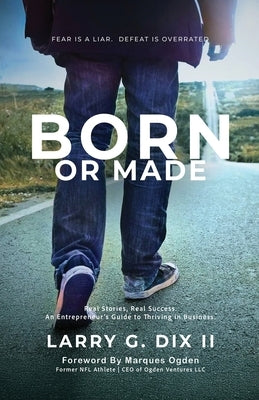 Born Or Made by Dix, Larry G., II