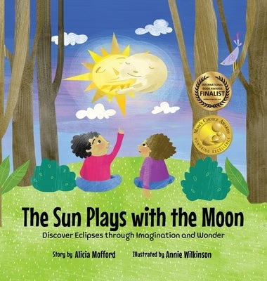 The Sun Plays with the Moon: An Imaginative Introduction to the Lunar and Solar Eclipses by Mofford, Alicia
