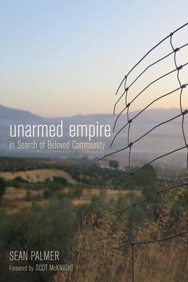 Unarmed Empire: In Search of Beloved Community by Palmer, Sean