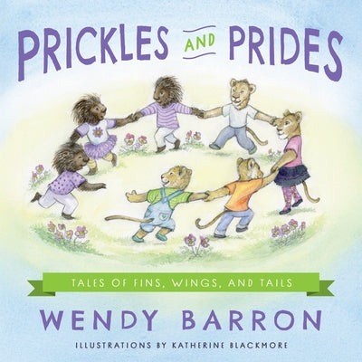 Prickles and Prides by Wendy, Barron