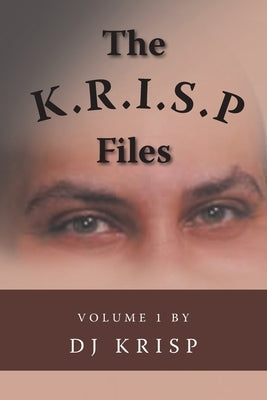 The K.R.I.S.P. Files: Volume 1 by Jackson, Dj Krisp- Darrell