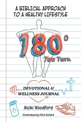 180° You Turn: A Biblical Approach to a Healthy Lifestyle Devotional & Wellness Journal by Woodford, Micki