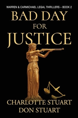 Bad Day for Justice by Stuart, Charlotte