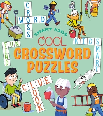 Smart Kids! Cool Crossword Puzzles: Over 50 Puzzles by Finnegan, Ivy