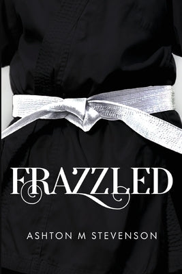 Frazzled by Stevenson, Ashton M.