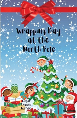 Wrapping Day at the North Pole by Burrows, Ginger England