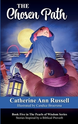 The Chosen Path: Book Five in The Pearls of Wisdom Series: Stories Inspired by a Biblical Proverb by Russell, Catherine Ann
