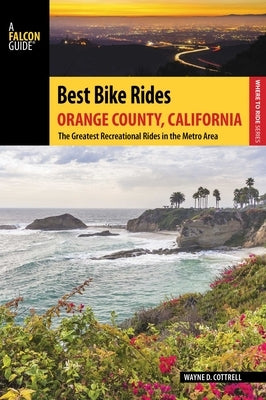 Best Bike Rides Orange County, California by Cottrell, Wayne D.