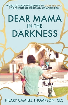 Dear Mama in the Darkness by Thompson, Hilary Camille