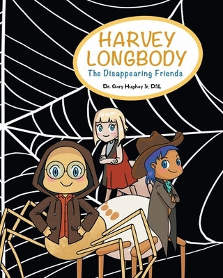 Harvey Longbody: The Disappearing Friends by Dsl, Gary Hughey, Jr.