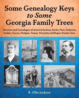 Some Genealogy Keys To Some Georgia Family Trees by Jackson, R. Olin
