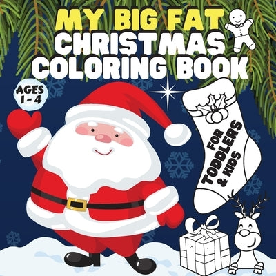 My Big Fat Christmas Coloring Book. For Toddlers / Kids.: Super Value Pack: 60 Pages of Unique Beautiful Coloring Designs by Press, Kid District