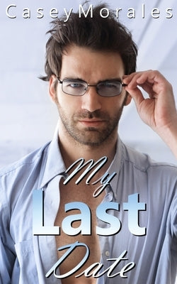 My Last Date by Morales, Casey