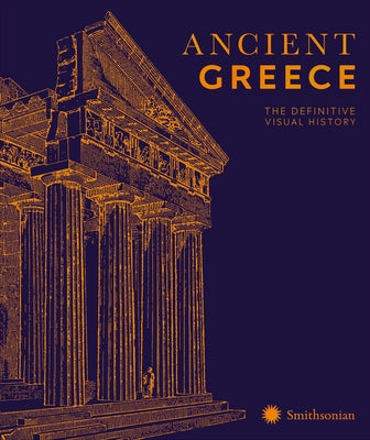 Ancient Greece: The Definitive Visual History by DK