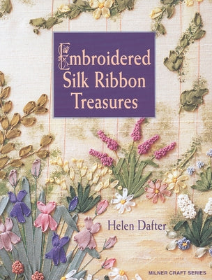 Embroidered Silk Ribbon Treasures by Dafter, Helen