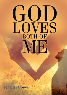 God Loves Both of Me by Brown, Jennifer