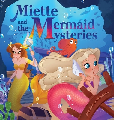 Miette and the Mermaid Mysteries by McKenna, Alastair G.