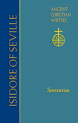 73. Isidore of Seville: Sententiae by Knoebel, Thomas L.