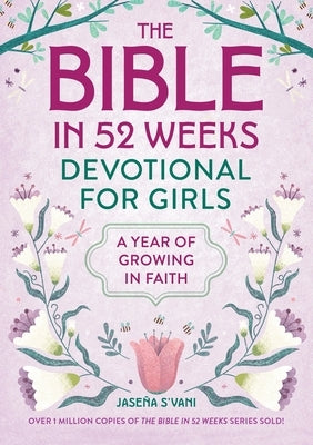 The Bible in 52 Weeks Devotional for Girls: A Year of Growing in Faith by S'Vani, JaseÃ±a