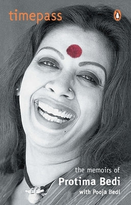 Timepass: The Memoirs of Protima Bedi by Bedi, Protima