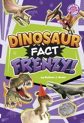 Dinosaur Fact Frenzy! by Wedel, Mathew J.