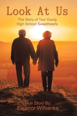 Look at Us: The Story of Two Young High School Sweethearts by Wilbanks, Eleanor