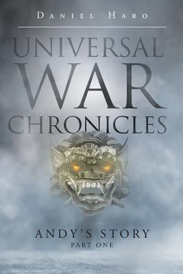 Universal War Chronicles: Andy's Story - Part One by Haro, Daniel