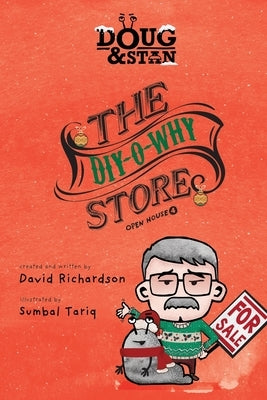 Doug & Stan - The DIY-O-Why Store: Open House 4 by Richardson, David