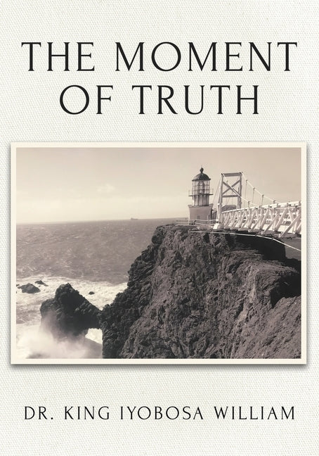 The Moment of Truth by William, King Iyobosa