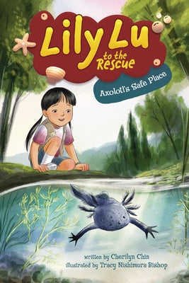 Axolotl's Safe Place by Chin, Cherilyn